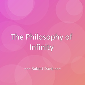 The Philosophy of Infinity