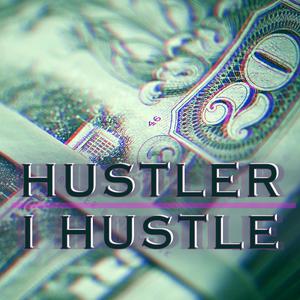 HUSTLER I HUSTLE (Explicit)