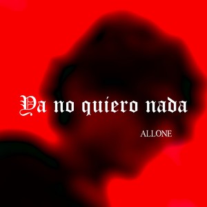 Ya no quiero nada