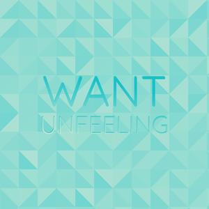 Want Unfeeling