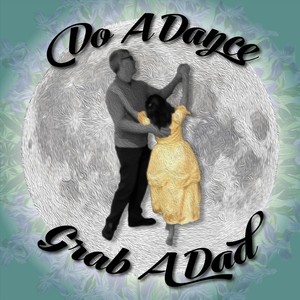 Do a Dance Grab a Dad