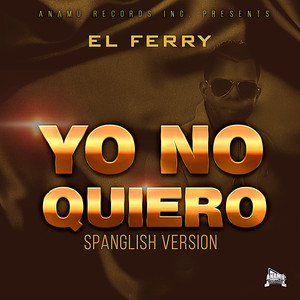Yo No Quiero (Spanglish Version)
