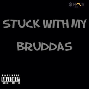 Stuck Wit My Bruddas (Explicit)