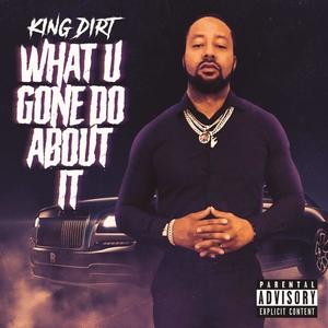 WHAT U GONE DO ABOUT IT (Explicit)