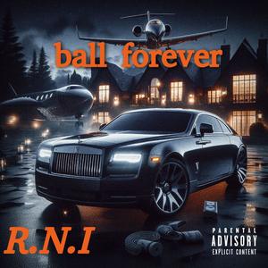 Ball Forever (feat. Ace boogie rni & Phatboi Tevis) (Explicit)