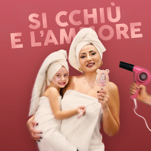 Si cchiù e l'ammore