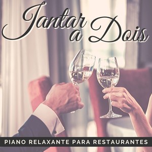 Jantar a Dois: Piano Relaxante para Restaurantes, Jantar Romântico 2020