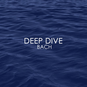 Deep Dive - Bach