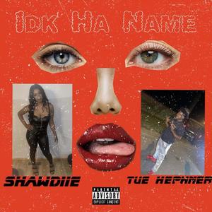 Idk Ha Name (Explicit)