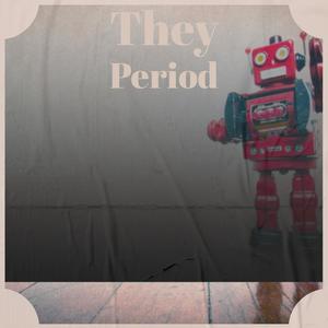 They Period