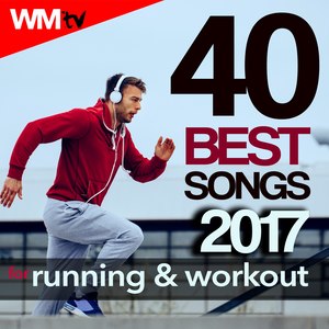 40 BEST SONGS 2017 FOR RUNNING & WORKOUT 123 - 136 BPM / 32 COUNT