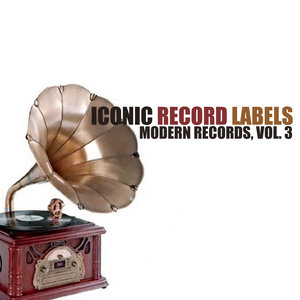 Iconic Record Labels: Modern Records, Vol. 3