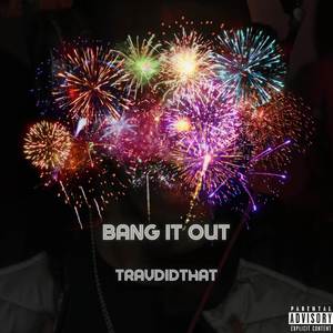 Bang it out (Explicit)