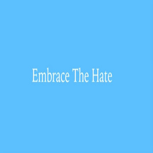 Embrace the Hate (Explicit)