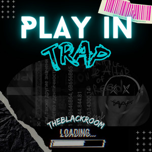 Play in Trap (Explicit)