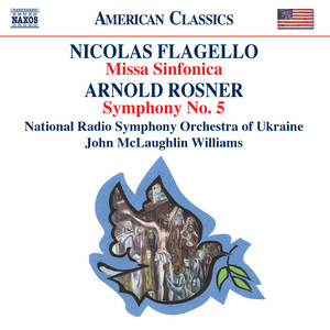 FLAGELLO: Missa Sinfonica / ROSNER: Symphony No. 5