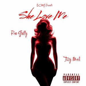 She Love Me (feat. Rae Rozay Gully) (Explicit)