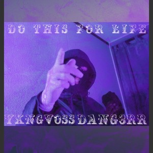 Do this for life(feat. Dang3rr) (Explicit)