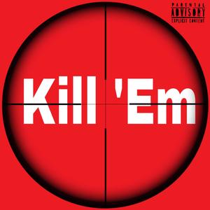 Kill Em (Explicit)