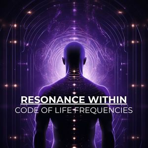 Resonance Within (Aligning with the Code of Life Frequencies)