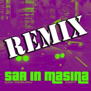 Sar in masina (feat. Aspy) (Remix)