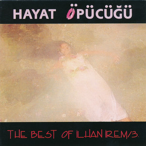 Hayat Öpücüğü - The Best Of İlhan İrem 3