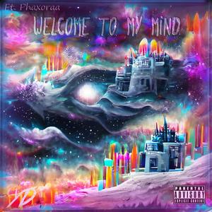 Welcome To My Mind (feat. Phaxoraa) (Explicit)