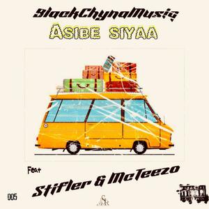 BlackChynaMusiq (Asibe Siyaa) & Stifler, McTeezo