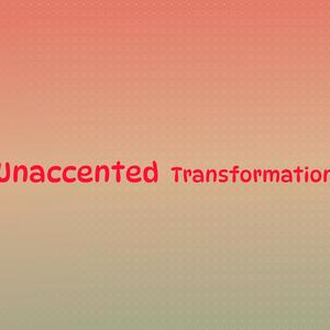 Unaccented Transformation