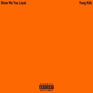 Show Me You Loyal (Explicit)