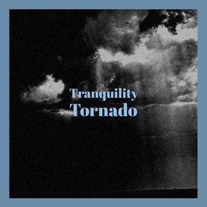Tranquility Tornado