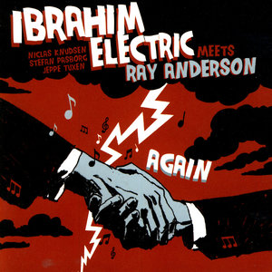 Ibrahim Electric Meets Ray Anderson