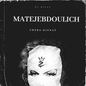 Ma Tejebdoulich (feat. Cheba Djenat) (Remix)