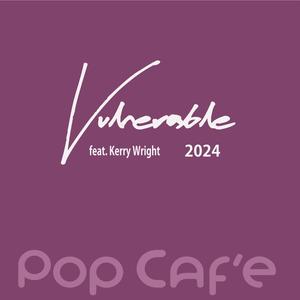 Vulnerable (2024) (feat. Kerry Wright) [Explicit]