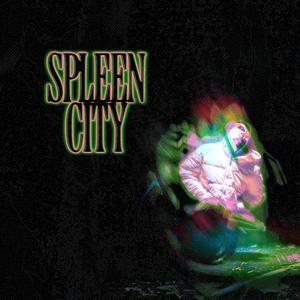 SPLEEN CITY (Explicit)