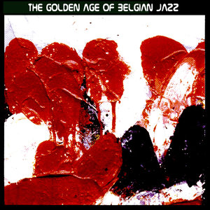 The Golden Age Of Belgian Jazz