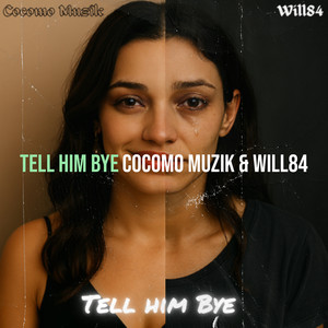 Tell Him Bye