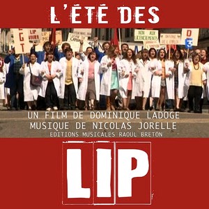 L'été des Lip (Un film de Dominique Ladoge, musique de Nicolas Jorelle)