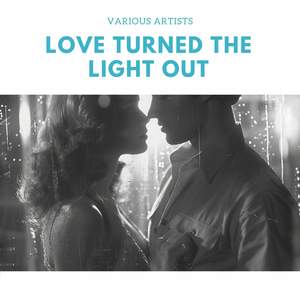 Love Turned the Light Out