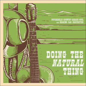 Doing the Natural Thing: Psychedelic-Country-Garage-Soul