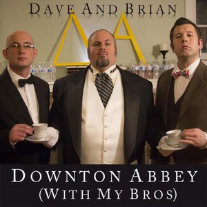 Downton Abbey(With My Bros)