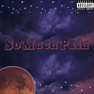 SoMuchPain (Explicit)