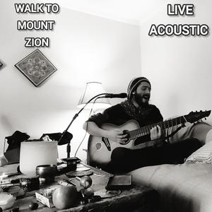 Walk To Mount Zion (Live Acoustic)