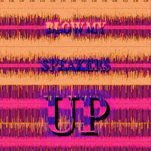 BLOW MY SPEAKERS UP (feat. fuzzyrich, WA$H¥, rlt*, wok2hardd & all4yana) (Explicit)
