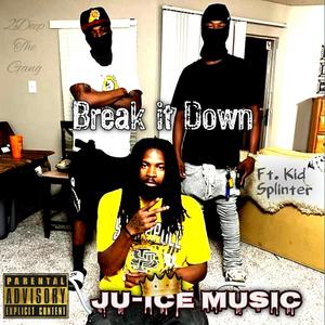 Break it Down (feat. Kid Splinter) (Explicit)