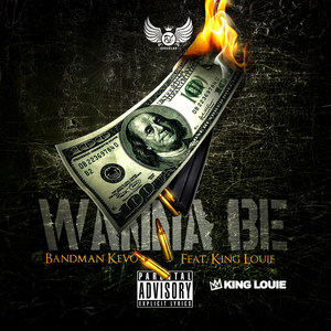 Wanna Be (feat. King Louie) (Explicit)