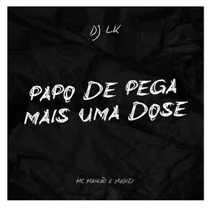 Papo De Pegar Mais Uma Dose (Explicit)