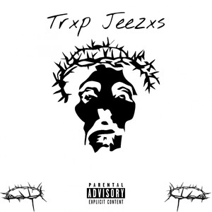 Trxp Jeezxs (Explicit)