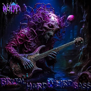 Brutal Hard Weird Bass