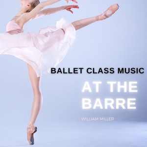 Ballet Class Music: At the Barre